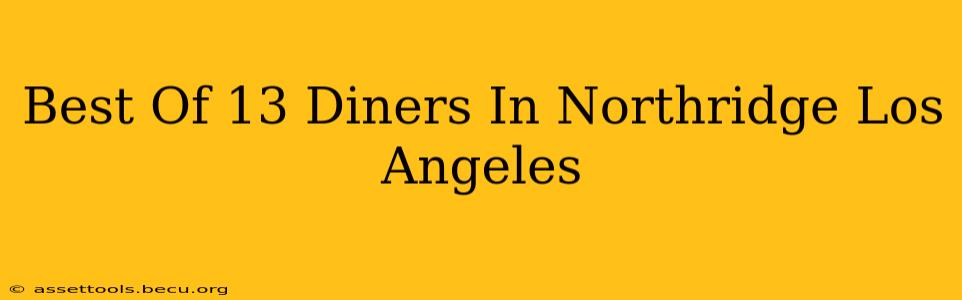 Best Of 13 Diners In Northridge Los Angeles