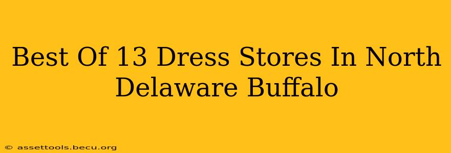 Best Of 13 Dress Stores In North Delaware Buffalo