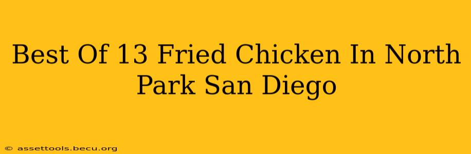 Best Of 13 Fried Chicken In North Park San Diego