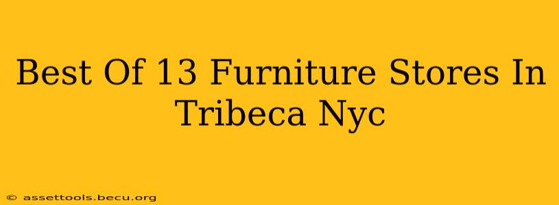 Best Of 13 Furniture Stores In Tribeca Nyc