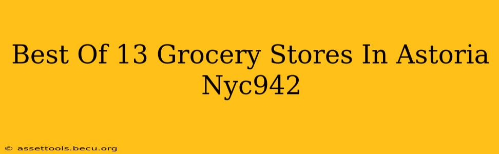 Best Of 13 Grocery Stores In Astoria Nyc942