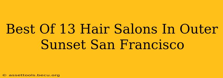 Best Of 13 Hair Salons In Outer Sunset San Francisco