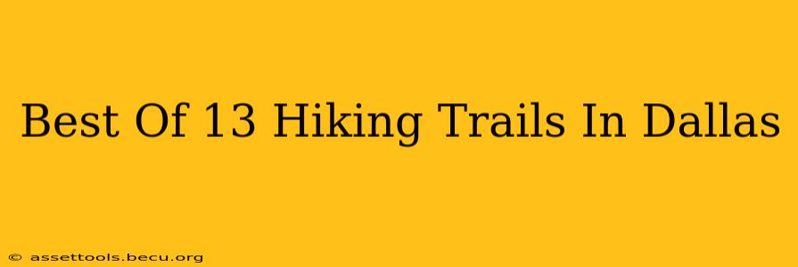 Best Of 13 Hiking Trails In Dallas