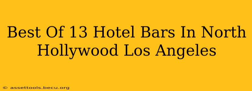 Best Of 13 Hotel Bars In North Hollywood Los Angeles