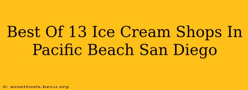 Best Of 13 Ice Cream Shops In Pacific Beach San Diego
