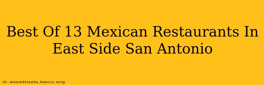 Best Of 13 Mexican Restaurants In East Side San Antonio