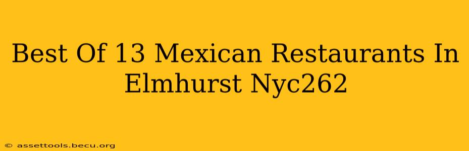 Best Of 13 Mexican Restaurants In Elmhurst Nyc262