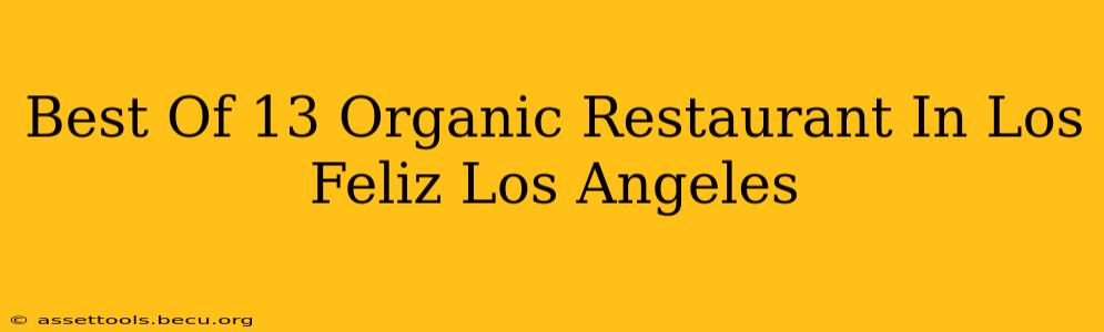 Best Of 13 Organic Restaurant In Los Feliz Los Angeles