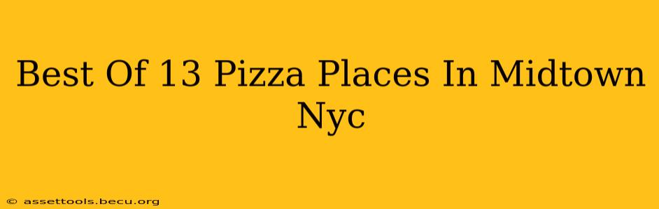 Best Of 13 Pizza Places In Midtown Nyc
