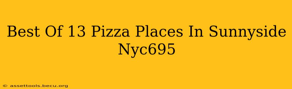 Best Of 13 Pizza Places In Sunnyside Nyc695