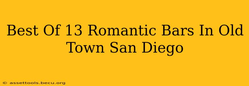 Best Of 13 Romantic Bars In Old Town San Diego
