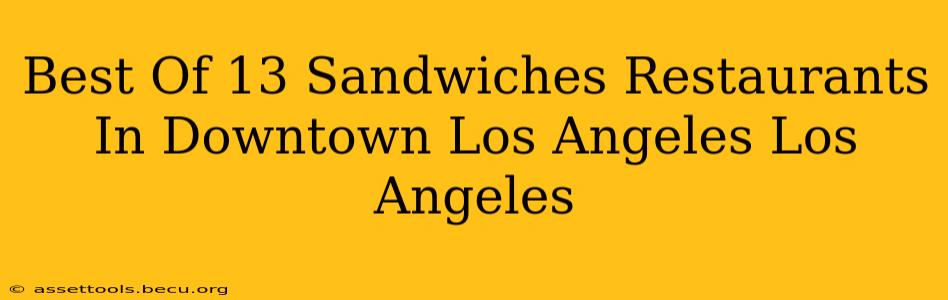 Best Of 13 Sandwiches Restaurants In Downtown Los Angeles Los Angeles