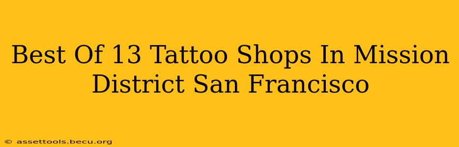 Best Of 13 Tattoo Shops In Mission District San Francisco