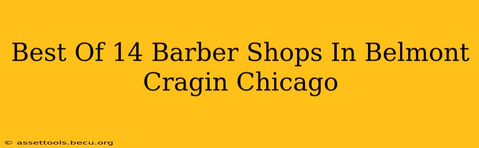 Best Of 14 Barber Shops In Belmont Cragin Chicago