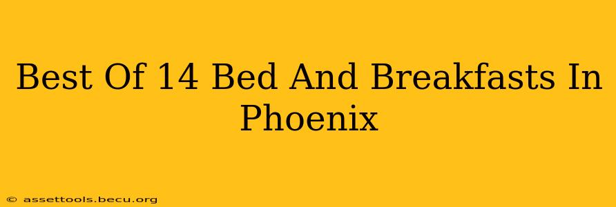 Best Of 14 Bed And Breakfasts In Phoenix