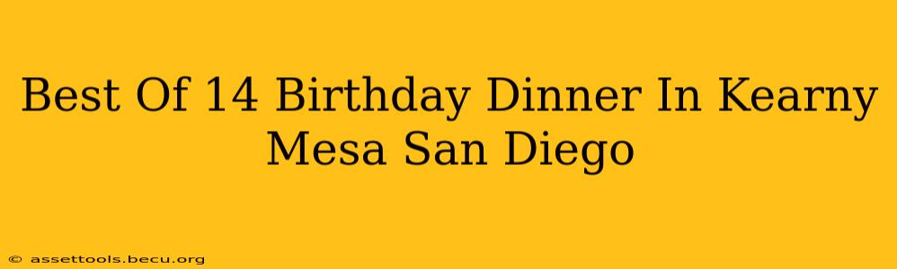 Best Of 14 Birthday Dinner In Kearny Mesa San Diego