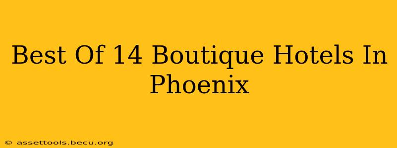 Best Of 14 Boutique Hotels In Phoenix