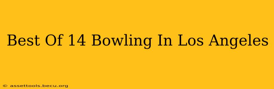Best Of 14 Bowling In Los Angeles
