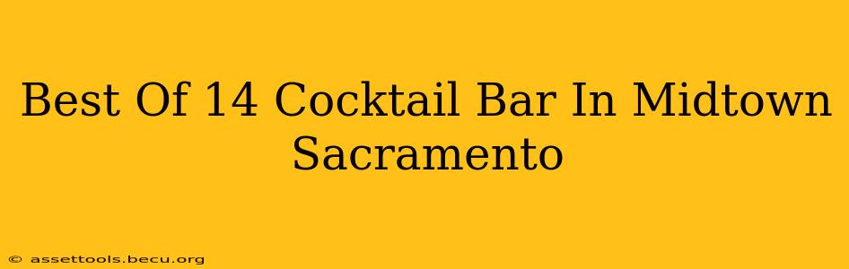 Best Of 14 Cocktail Bar In Midtown Sacramento