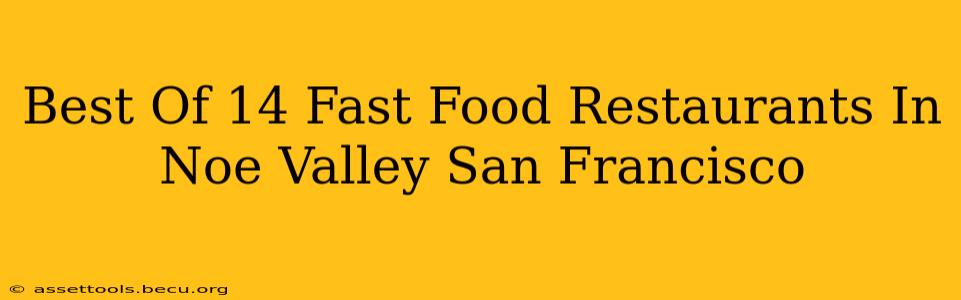Best Of 14 Fast Food Restaurants In Noe Valley San Francisco