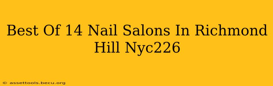 Best Of 14 Nail Salons In Richmond Hill Nyc226