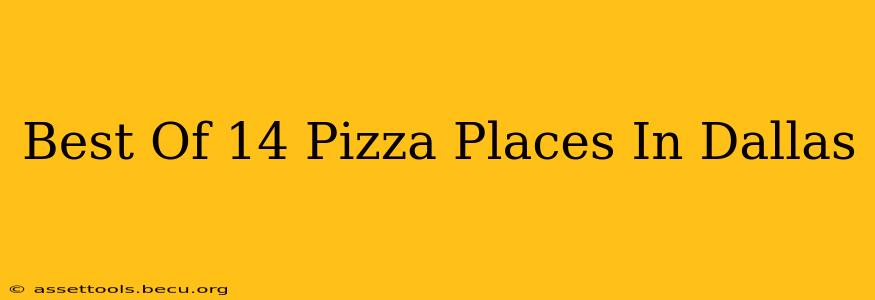 Best Of 14 Pizza Places In Dallas