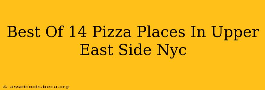 Best Of 14 Pizza Places In Upper East Side Nyc