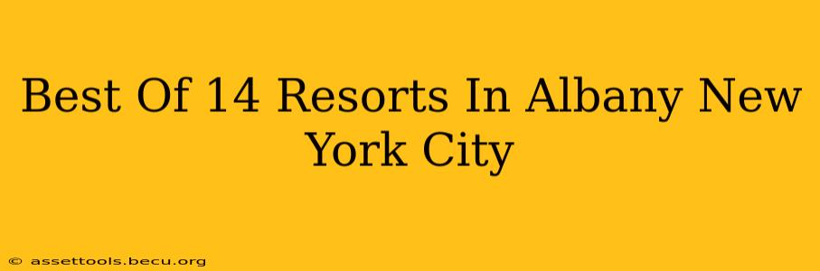 Best Of 14 Resorts In Albany New York City