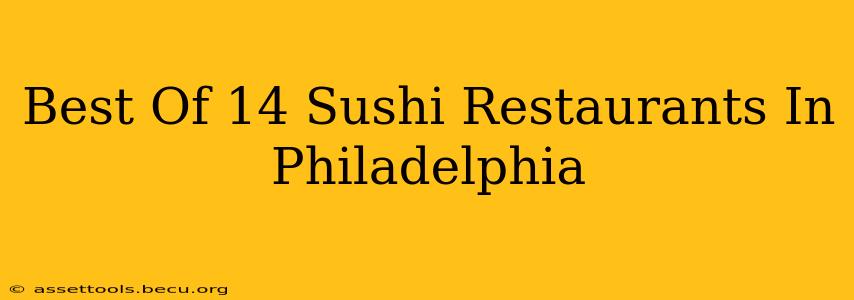 Best Of 14 Sushi Restaurants In Philadelphia