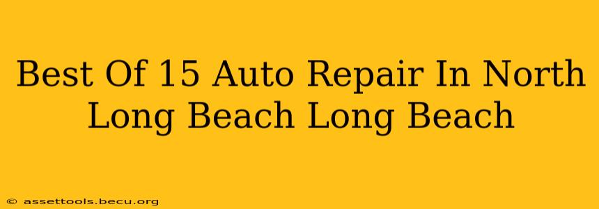 Best Of 15 Auto Repair In North Long Beach Long Beach