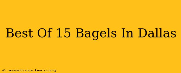 Best Of 15 Bagels In Dallas