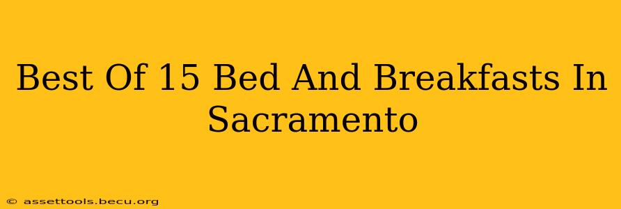 Best Of 15 Bed And Breakfasts In Sacramento