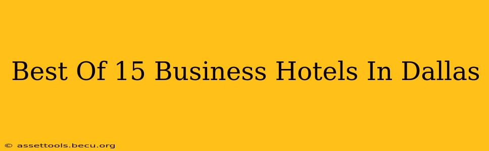 Best Of 15 Business Hotels In Dallas