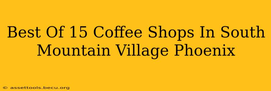Best Of 15 Coffee Shops In South Mountain Village Phoenix