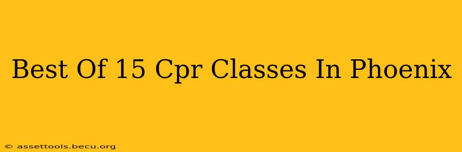 Best Of 15 Cpr Classes In Phoenix