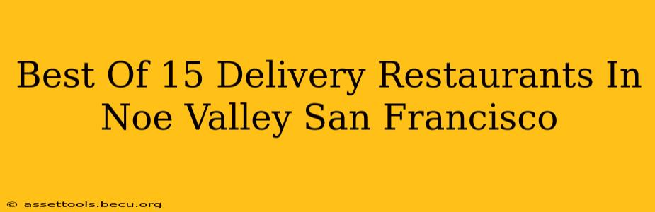 Best Of 15 Delivery Restaurants In Noe Valley San Francisco