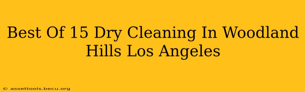 Best Of 15 Dry Cleaning In Woodland Hills Los Angeles