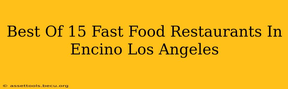 Best Of 15 Fast Food Restaurants In Encino Los Angeles