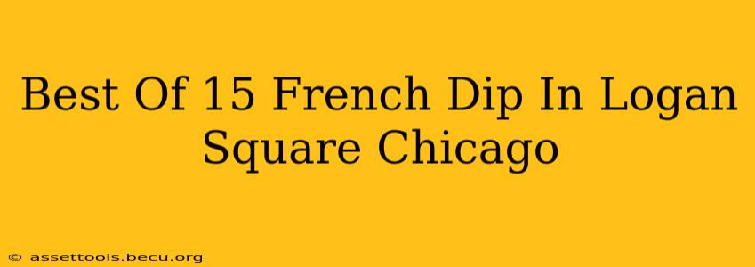 Best Of 15 French Dip In Logan Square Chicago