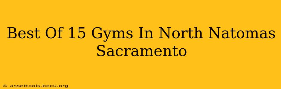 Best Of 15 Gyms In North Natomas Sacramento