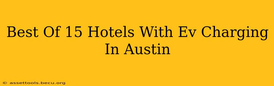 Best Of 15 Hotels With Ev Charging In Austin
