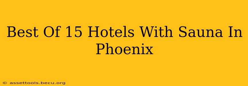 Best Of 15 Hotels With Sauna In Phoenix