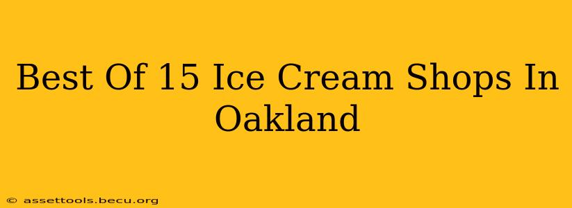 Best Of 15 Ice Cream Shops In Oakland
