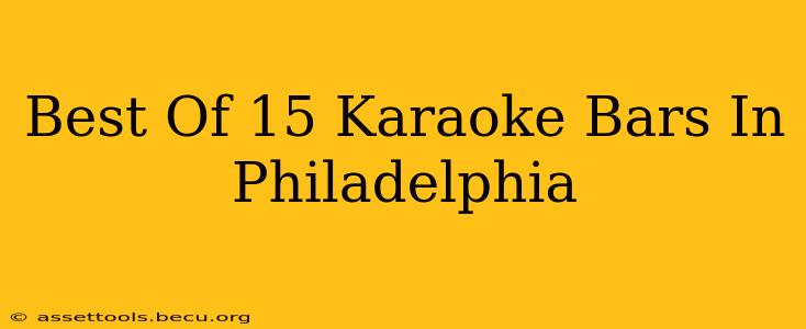 Best Of 15 Karaoke Bars In Philadelphia