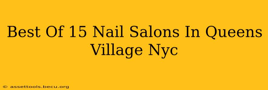 Best Of 15 Nail Salons In Queens Village Nyc