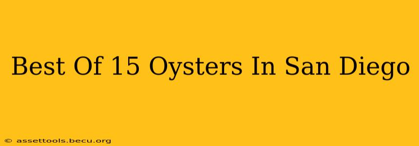 Best Of 15 Oysters In San Diego