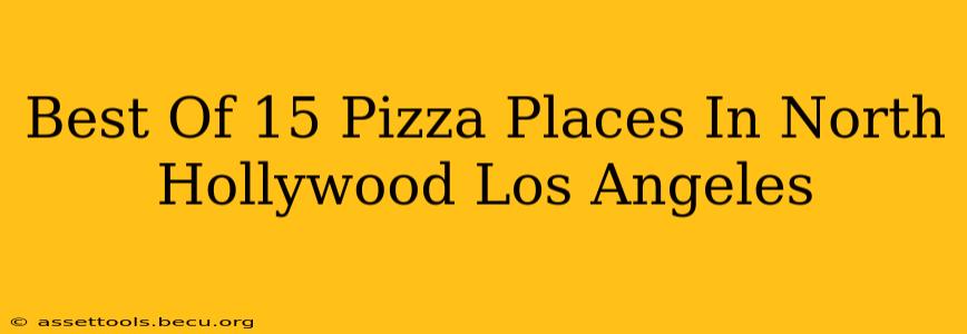 Best Of 15 Pizza Places In North Hollywood Los Angeles