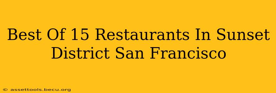 Best Of 15 Restaurants In Sunset District San Francisco