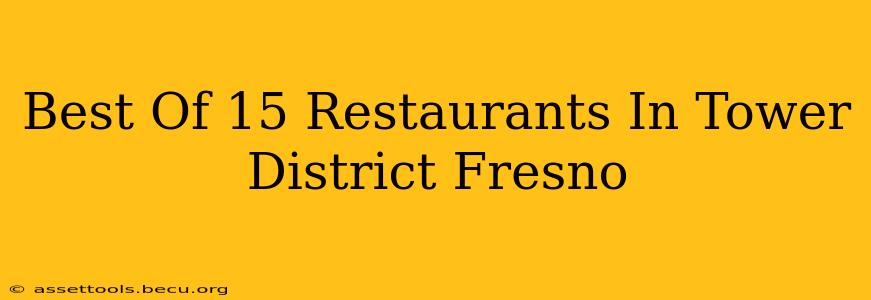 Best Of 15 Restaurants In Tower District Fresno