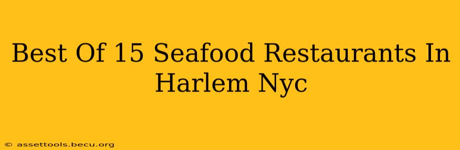 Best Of 15 Seafood Restaurants In Harlem Nyc